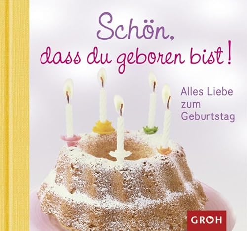 Schön, dass du geboren bist! : alles Liebe zum Geburtstag. [Autorin:], Alles Gute!