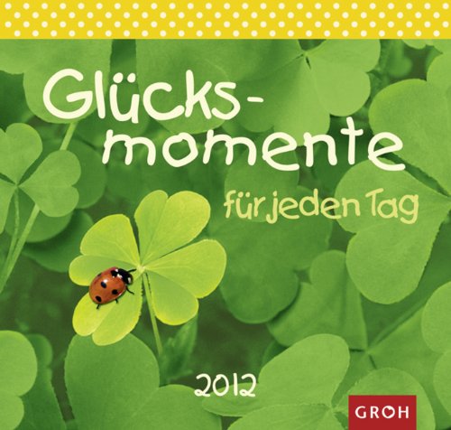 Glücksmomente für jeden Tag 2012 Postkartenkalender