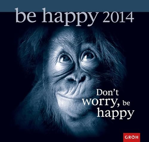 9783867139403: Don't worry, be happy 2014: Wandkalender