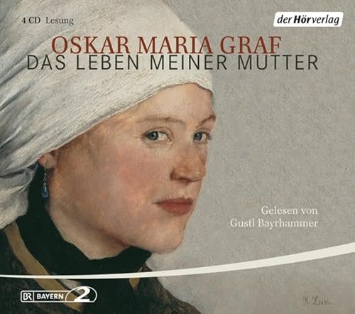 Das Leben meiner Mutter, gesprochen von Gustl Bayrhammer (Audio-CD). - GRAF, Oskar Maria