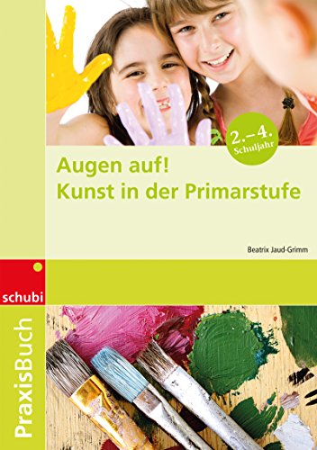 Beispielbild fr Augen auf! Kunst in der Primarschule - Praxisbuch zum Verkauf von medimops