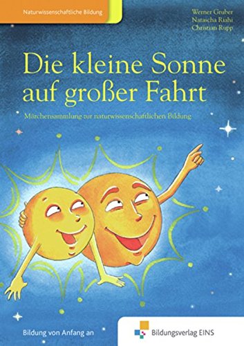 Stock image for Die kleine Sonne auf groer Fahrt : Mrchenbuch zur naturwissenschaftlichen Bildung Vorlesebuch for sale by Buchpark