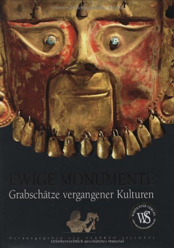 9783867260169: Ewige Monumente: Grabschtze vergangener Kulturen