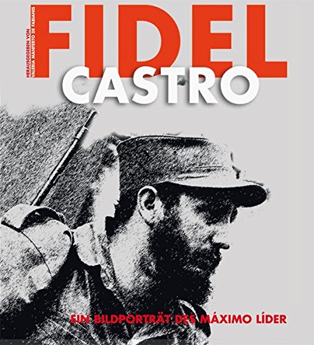 9783867260367: Fidel Castro: Ein Bildportrt des Mximo Lder