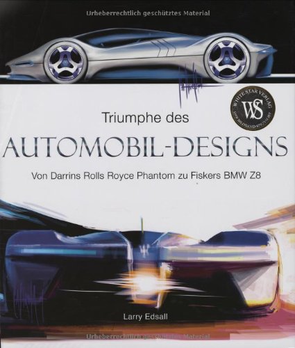 9783867260602: Triumphe des Automobil-Designs: Von Darris Rolls Royce Phantom zu Fiskers BMW Z8