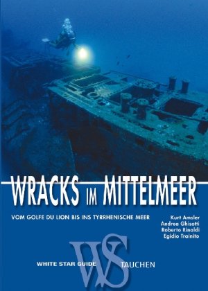 Imagen de archivo de Wracks im Mittelmeer: Vom Golfe du Lion bis ins Tyrrhenische Meer (Lnder, Reisen, Abenteuer) a la venta por medimops