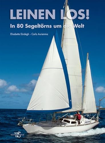 9783867261159: Leinen los: In 80 Segeltrns um die Welt (Sachbuch)