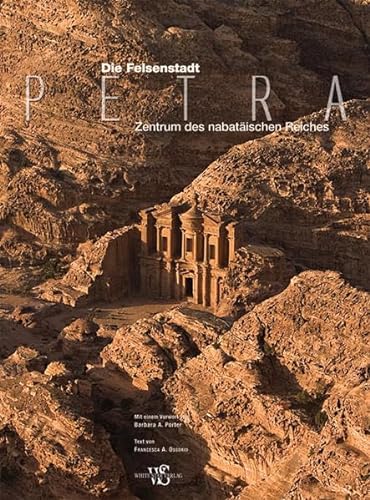 Felsenstadt Petra: Zentrum des nabatäischen Reiches (Archäologie) - Francesca A. Ossorio