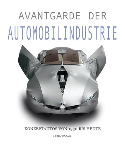 Imagen de archivo de Avantgarde der Automobilindustrie: Konzeptautos von 1930 bis heute a la venta por medimops