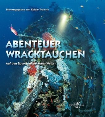 Beispielbild fr Abenteuer Wracktauchen: Auf den Spuren versunkener Welten (Sachbuch) zum Verkauf von medimops