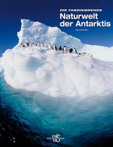 Naturwelt Der Antarktis (9783867261302) by Colin Monteath