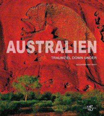 Stock image for Lnder, Reisen, Abenteuer Australien: Traumziel Down Under Mattanza, Alessandra for sale by Hay-on-Wye Booksellers
