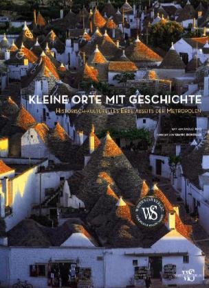 Beispielbild fr Kleine Orte mit Geschichte: Historisch-kulturelles Erbe abseits der Metropolen (Lnder, Reisen, Abenteuer) zum Verkauf von medimops