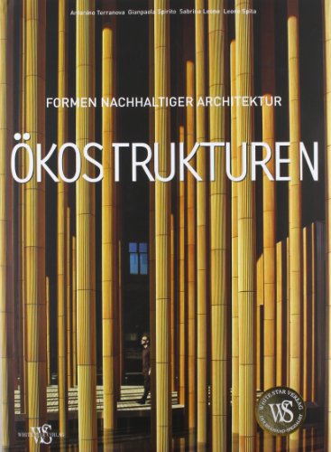 Ökostrukturen. Formen nachhaltiger Architektur - Terranova, Antonio, Gianpaola Spirito, Sabrina Leone und Leone Spita