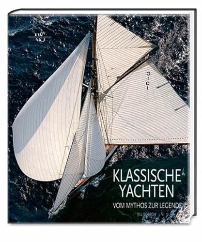 Stock image for Klassische Yachten Vom Mythos zur Legende. for sale by FIRENZELIBRI SRL