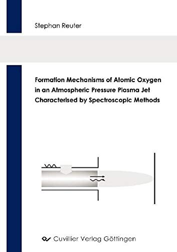 9783867275392: Formation Mechanisms of Atomic Oxygen in an Atmospheric Pressure Plasma Jet Characterisied by Spectroscopic Methods