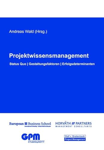 Stock image for Projektwissensmanagement : Status quo, Gestaltungsfaktoren, Erfolgsdeterminanten for sale by Buchpark