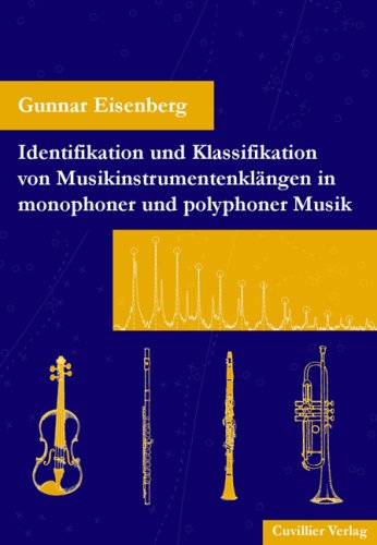Identifikation und Klassifikation von Musikinstrumentenklängen in monophoner und polyphoner Musik. von Gunnar Eisenberg - Eisenberg, Gunnar (Verfasser)
