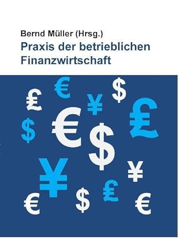 9783867279765: Praxis der betrieblichen Finanzwirtschaft: Jubilumsband zum zehnjhrigen Bestehen des Forums Banking & Finance an der Hochschule Niederrhein Fachbereich Wirtschaftswissenschaften 1998 - 2008