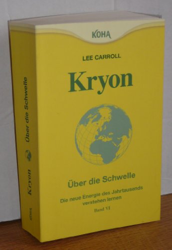 Kryon. Über die Schwelle: Die Energie des neuen Jahrtausends