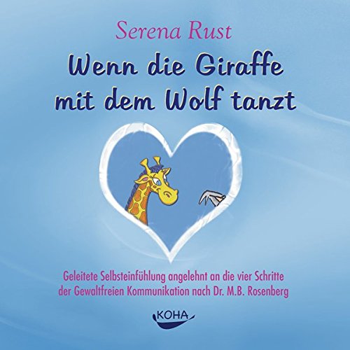 9783867280266: Wenn die Giraffe mit dem Wolf tanzt. Audio-CD: Geleitete Selbsteinfhlung angelehnt an die vier Schritte der Gewaltfreie Kommunikation nach Dr. M.B. Rosenberg