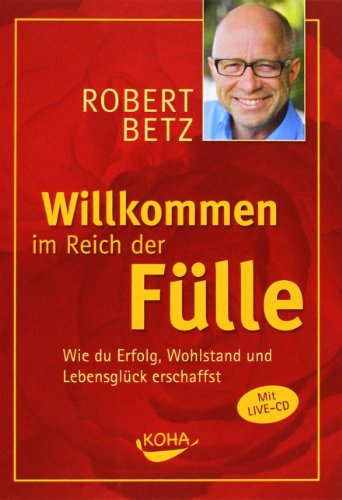Stock image for Willkommen im Reich der Flle: Wie du Erfolg, Wohlstand und Lebensglck erschaffst for sale by medimops