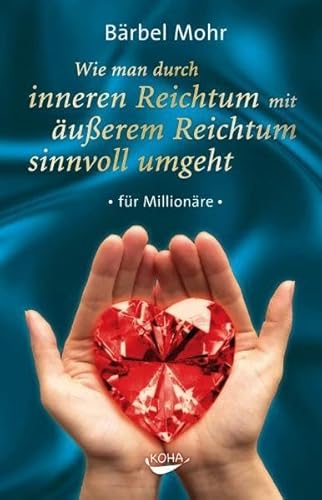 Beispielbild fr Wie man durch inneren Reichtum mit uerem Reichtum sinnvoll umgeht: fr Millionre zum Verkauf von medimops