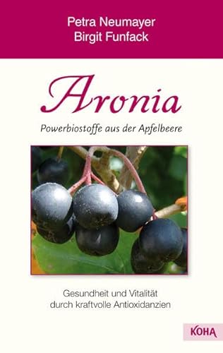 9783867280846: Neumayer, P: Aronia - Powerbiostoffe aus der Apfelbeere