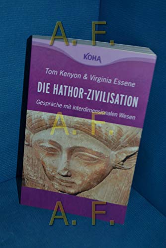 Beispielbild fr Die Hathor-Zivilisation - Gesprche mit interdimensionalen Wesen zum Verkauf von medimops