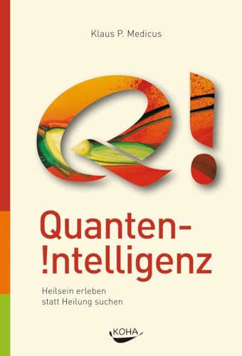 Stock image for Quanten-Intelligenz: Heilsein erleben statt Heilung suchen for sale by medimops