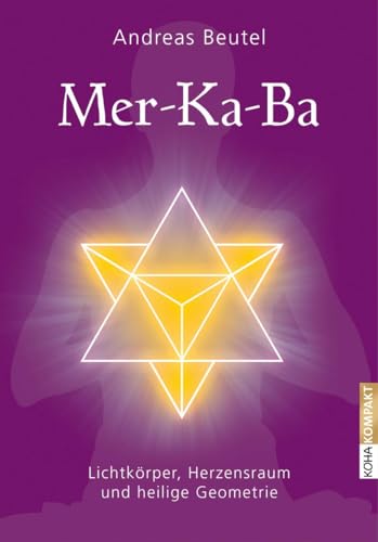 Stock image for Mer-Ka-Ba -Lichtkrper, Herzensraum und heilige Geometrie for sale by GreatBookPrices