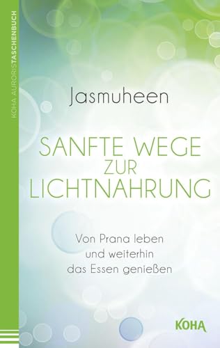 Beispielbild fr Sanfte Wege zur Lichtnahrung: Von Prana leben und weiterhin das Essen genieen zum Verkauf von medimops