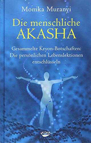 Beispielbild fr Die menschliche Akasha: Gesammelte Kryon-Botschaften - Die persnlichen Lebenslektionen entschlsseln zum Verkauf von medimops