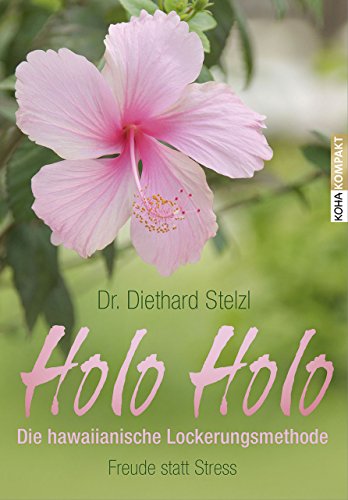 Beispielbild fr Holo Holo - Die hawaiianische Lockerungsmethode: Freude statt Stress zum Verkauf von medimops