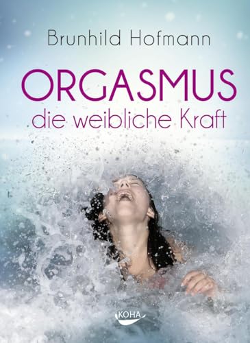 Stock image for Orgasmus - die weibliche Kraft -Language: german for sale by GreatBookPrices