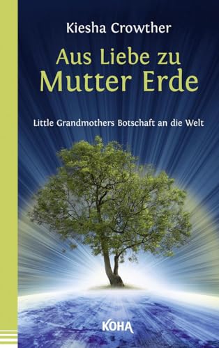 9783867283083: Aus Liebe zu Mutter Erde - Little Grandmothers Botschaft an die Welt