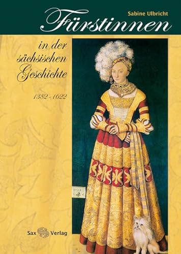 Beispielbild fr Frstinnen in der schsischen Geschichte (1382-1622) zum Verkauf von medimops