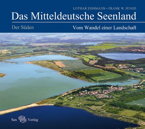 Imagen de archivo de Das Mitteldeutsche Seenland. Vom Wandel einer Landschaft a la venta por Blackwell's