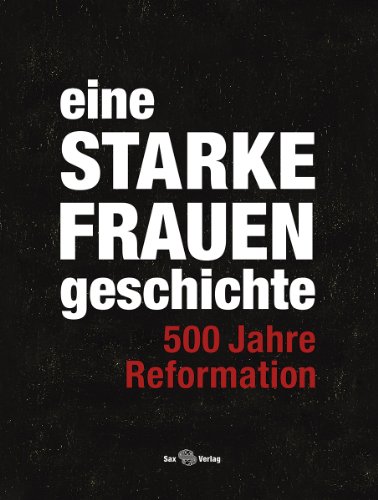 eine STARKE FRAUENgeschichte: 500 Jahre Reformation - Unknown Author