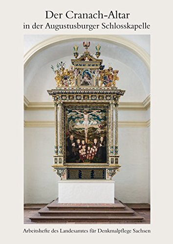 Imagen de archivo de Der Cranach-Altar in der Augustusburger Schlosskapelle: Arbeitsheft 24 des Landesamtes fr Denkmalpflege Sachsen a la venta por medimops