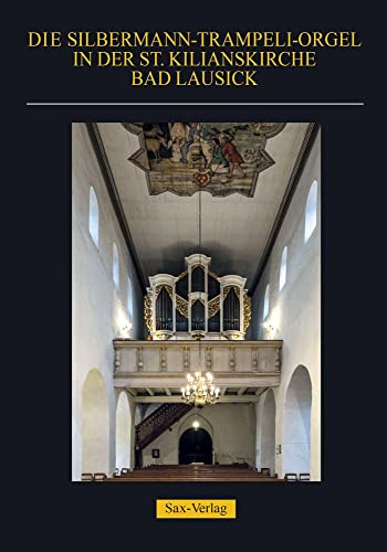 Stock image for Die Silbermann-Trampeli-Orgel in der St. Kilianskirche Bad Lausick: Festschrift zum 300-jhrigen Orgelweihejubilum for sale by Revaluation Books