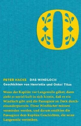 Das Windloch : Geschichten von Henriette und Onkel Titus. Peter Hacks. Mit Zeichn. und Originalli...