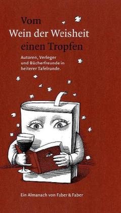 Stock image for Vom Wein der Weisheit einen Tropfen: Autoren, Verleger, Buchhndler und Leser in heiterer Tafelrunde for sale by medimops