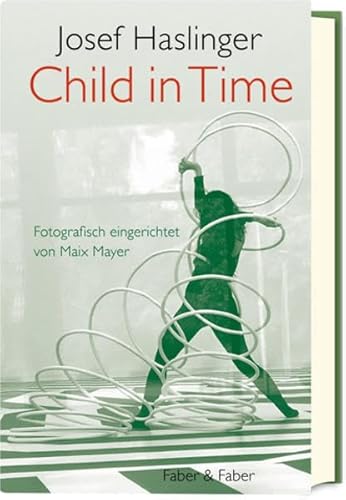 9783867301374: Child in Time: Ein literarisches Bilderbuch ber die Zumutungen des Jungseins. Fotografisch eingerichtet von Maix Mayer