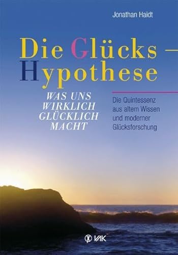 9783867310055: Die Glckshypothese: Was uns wirklich glcklich macht. Die Quintessenz aus altem Wissen und moderner Glcksforschung