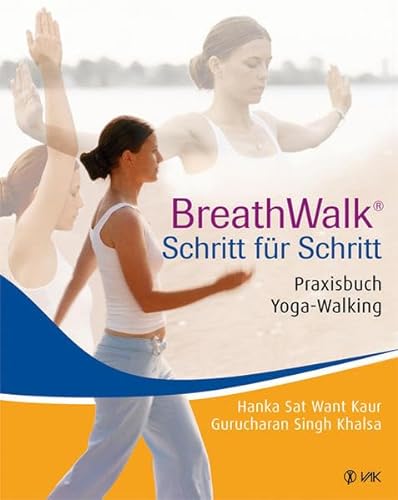 Beispielbild fr BreathWalk Schritt fr Schritt : Praxisbuch Yoga-Walking. Hanka Sat Want Kaur ; Gurucharan Singh Khalsa zum Verkauf von Antiquariat Rohde