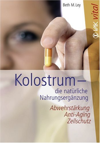 9783867310215: Kolostrum: Abwehrstrkung, Anti-Aging, Zellschutz