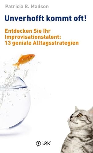 Stock image for Unverhofft kommt oft!: Entdecken Sie Ihr Improvisationstalent: 13 geniale Alltagsstrategien for sale by medimops