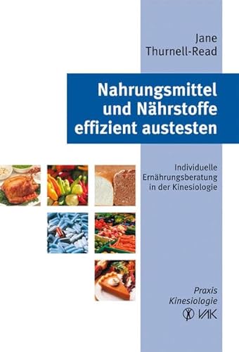 Stock image for Nahrungsmittel und Nhrstoffe effizient austesten: Individuelle Ernhrungsberatung in der Kinesiologie for sale by medimops