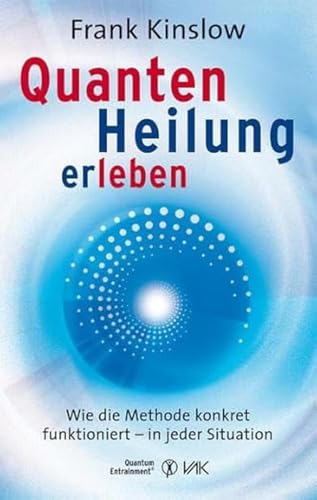 Beispielbild fr Quantenheilung erleben: Wie die Methode konkret funktioniert - in jeder Situation zum Verkauf von SecondSale